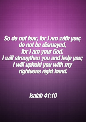 ... Fear I Am With You Do Not Be Dismayed For I am Your God - Bible Quote