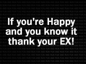If you're happy and you know it, thank your ex.