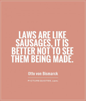 Law Quotes Otto Von Bismarck Quotes