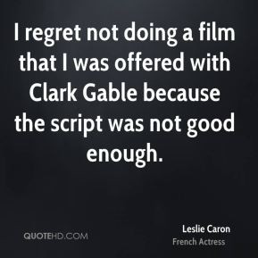 Leslie Caron - I regret not doing a film that I was offered with Clark ...