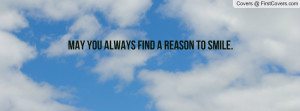 May you always find a reason to smile Profile Facebook Covers