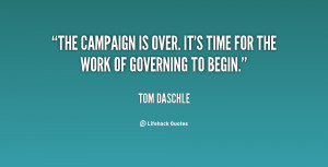The campaign is over. It's time for the work of governing to begin ...