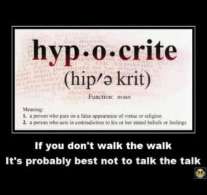 HA! i see this all too often. keep on being a hypocrite...I will sit ...