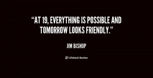 At 19, everything is possible and tomorrow looks friendly.”
