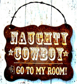 ms13 metal sign naughty cowboy naughty cowboy go to my room this ...