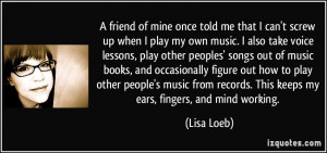 friend of mine once told me that I can't screw up when I play my own ...