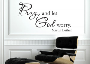 Pray, and Let God Worry Vinyl Wall Statement