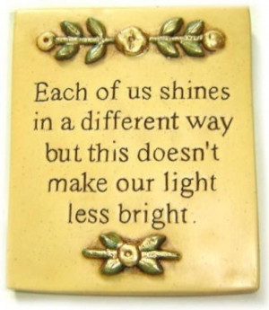 WE ALL SHINE IN OUR OWN UNIQUE WAY...