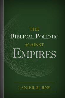 The Biblical Polemic Against Empires
