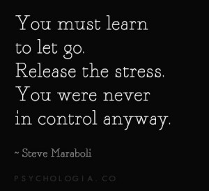 Also see Marylin Monroe’s quotes on letting go.