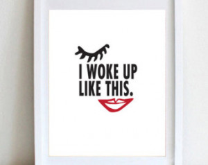 Art Print - I Woke Up Like This - 8x10 Beyonce Quote - Inspiration