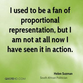 Helen Suzman - I used to be a fan of proportional representation, but ...
