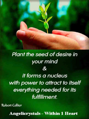 Plant the seed of desire in your mind & it forms a nucleus with power ...