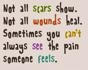 Not All Scars Show Not All Wounds Heal
