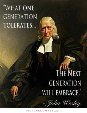 ... generation tolerates, the next generation will embrace Picture Quote