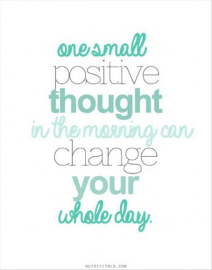 ... positive thought in the morning can change your whole day. #caregiver