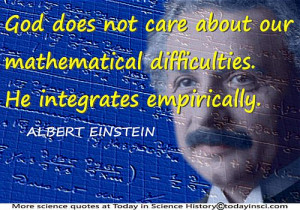 Albert Einstein quote “God does not care … He integrates ...
