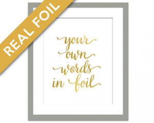 Custom Quote Print - Custom Real Gold Foil Print - Your Text Here ...