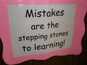 ... are because i made a mistake and i learned from them if you are