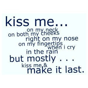 kiss me quote by to write ℓove on her arms;, credit please ;)