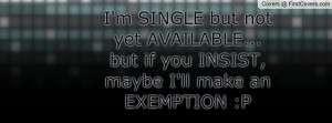 SINGLE but not yet AVAILABLE...but if you INSIST, maybe I'll make ...