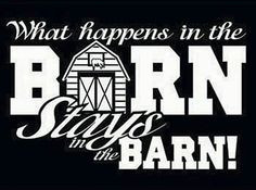 What happens in the barn....