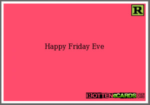 Happy Friday Eve