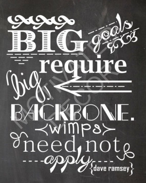 Digital chalk art. Dave Ramsey Quote: Big goals require big back bone ...