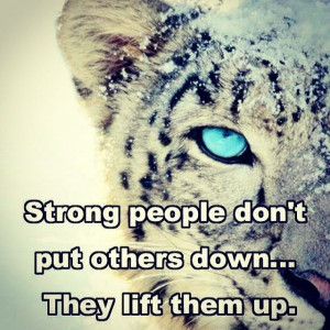 Strong people dont put others down