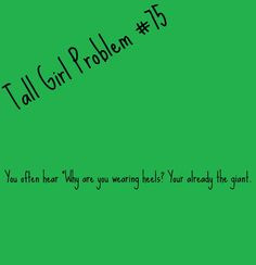 Tall Girl Problem #75 More