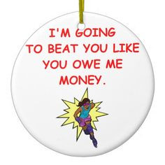 Roller Derby Humor | I'm going to beat you like you owe me money.