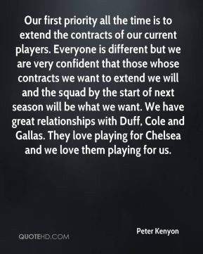 Peter Kenyon - Our first priority all the time is to extend the ...