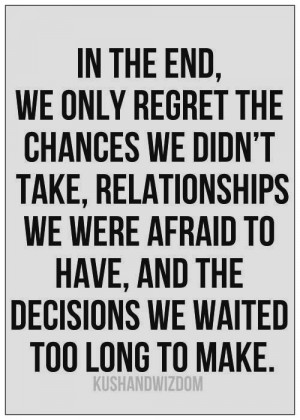 Don't waste your life to die with regrets. Not worth it!!