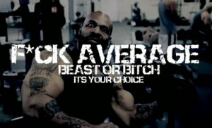 Average, Beast or B**ch , Its your choice