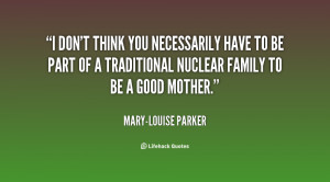 quote-Mary-Louise-Parker-i-dont-think-you-necessarily-have-to-136902_1 ...