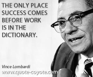 quotes - The only place success comes before work is in the dictionary ...