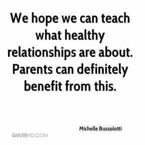 We hope we can teach what healthy relationships are about. Parents can ...