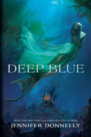 ... at Jennifer Donnelly’s WaterFire Saga and Its First Book, Deep Blue