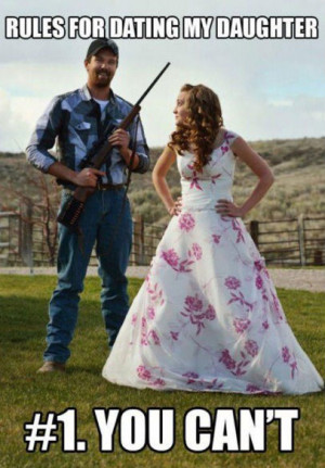 Rules for dating my daughter…