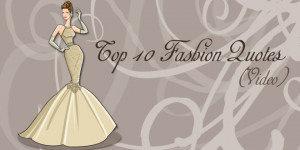 Top 10 Fashion Quotes – Fashion Illustration (Video)