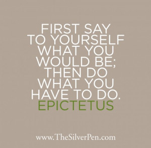 Do What You Have To Do - Epictetus