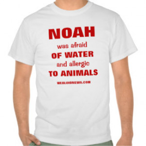 Noah's Ark Funny Saying Tshirt