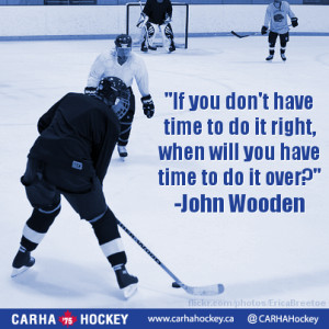 ... it over? John Wooden - Inspirational Sport Quotes from CARHA Hockey