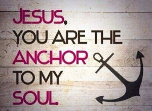 Jesus You are the Anchor to my soul ⚓