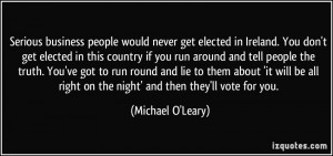 Serious business people would never get elected in Ireland. You don't ...