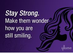 Stay #Strong . Make them wonder how you are still #smiling . # ...