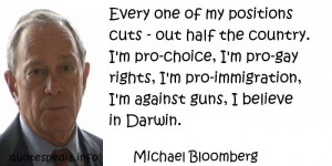 pro-choice, I'm pro-gay rights, I'm pro-immigration, I'm against guns ...