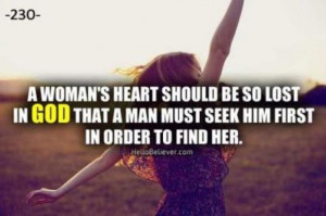 woman's heart should be so lost in GOD that a man must seek him first ...