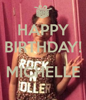 happy birthday michelle source http quoteko com ...