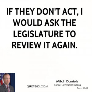 If they don't act, I would ask the legislature to review it again.